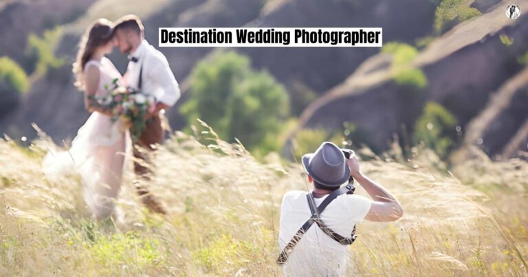 Destination Wedding Photographer: Your Complete Guide to Hiring the Best One
