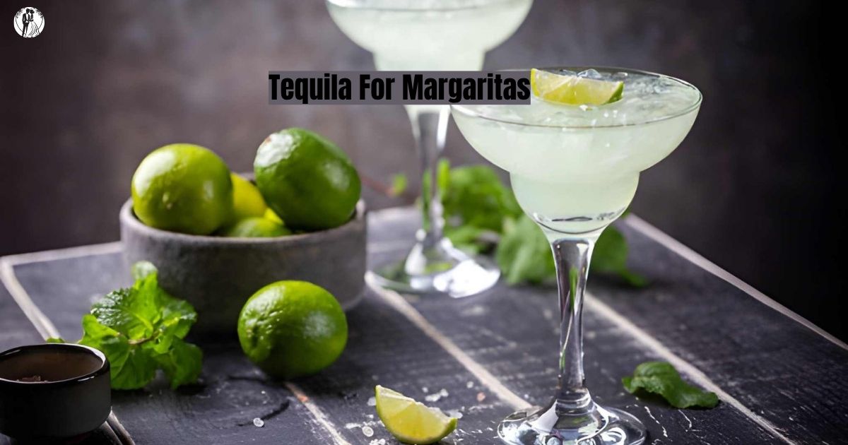 Tequila For Margaritas