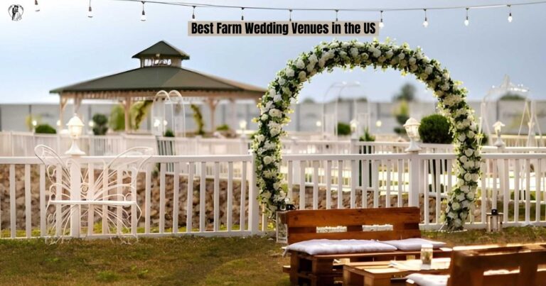 Best Farm Wedding Venues in the US: Top Picks for Your Dream Rustic Celebration