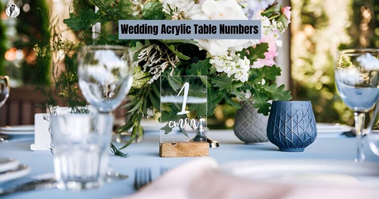 Wedding Acrylic Table Numbers: The Complete Guide to Stylish Reception Decor