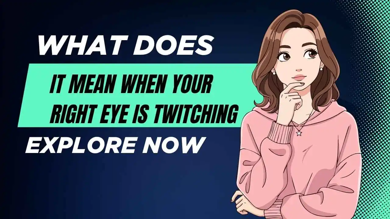 What Does It Mean When Your Right Eye Is Twitching