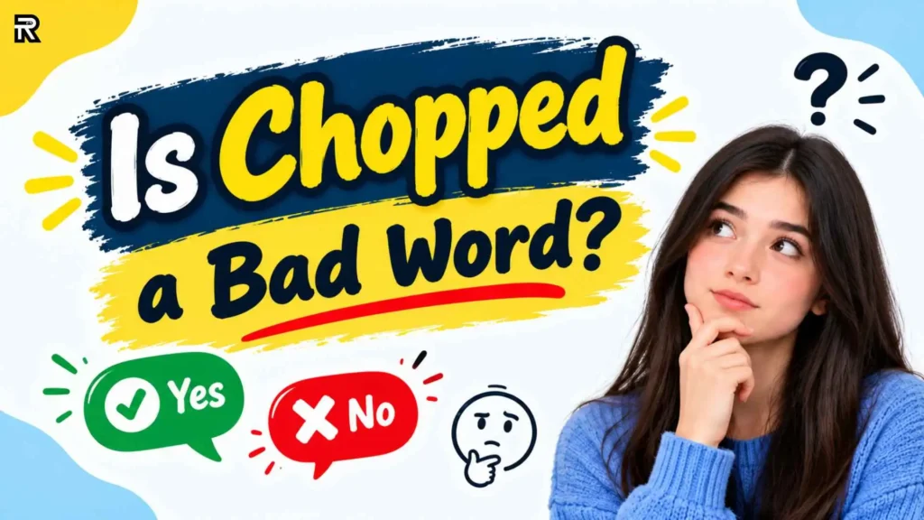 “Chopped” Meaning In Slang